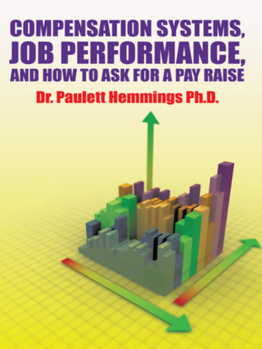 Title details for Compensation Systems, Job Performance, and How to Ask for a Pay Raise by Dr. Paulett Hemmings Ph.D. - Wait list
